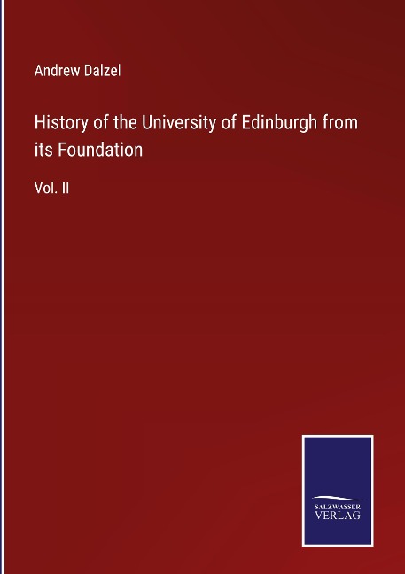 History of the University of Edinburgh from its Foundation: Vol. II