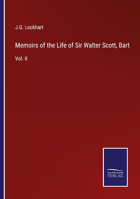 Memoirs of the Life of Sir Walter Scott, Bart: Vol. II