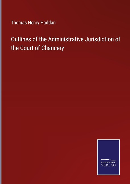 Outlines of the Administrative Jurisdiction of the Court of Chancery