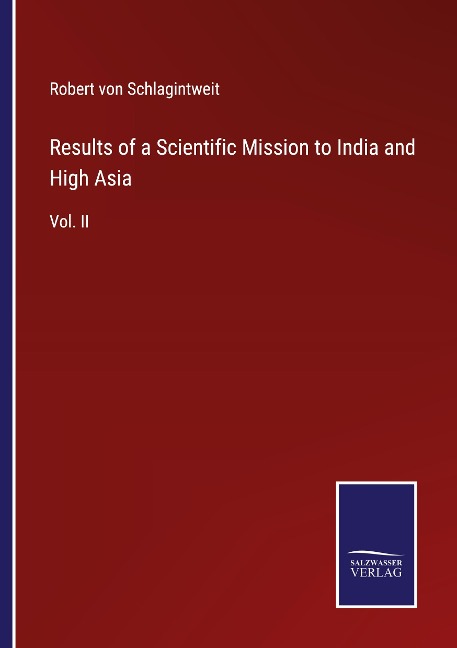Results of a Scientific Mission to India and High Asia: Vol. II