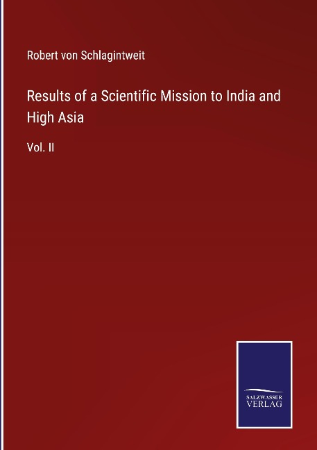 Results of a Scientific Mission to India and High Asia: Vol. II