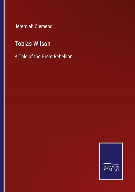 Tobias Wilson: A Tale of the Great Rebellion