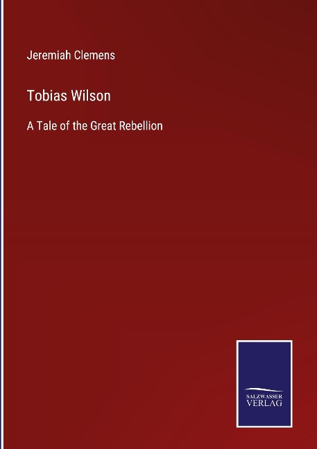 Tobias Wilson: A Tale of the Great Rebellion