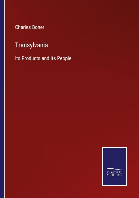 Transylvania: Its Products and Its People