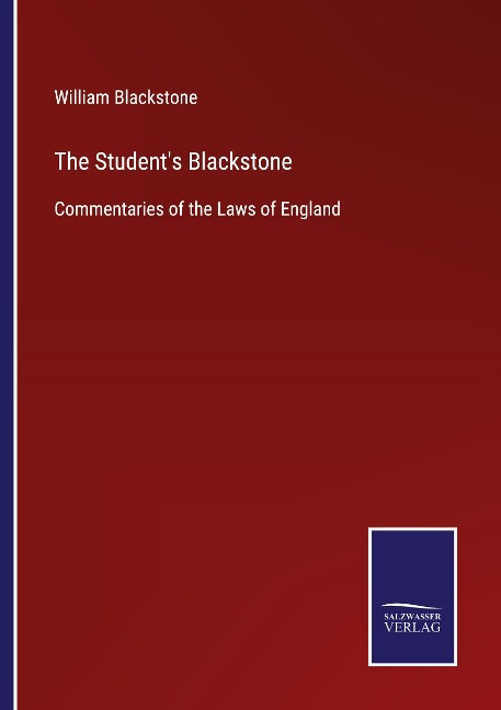The Students Blackstone: Commentaries of the Laws of England
