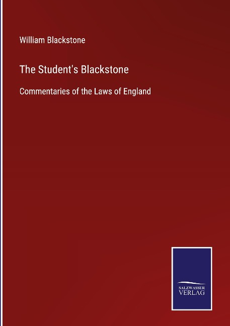 The Students Blackstone: Commentaries of the Laws of England