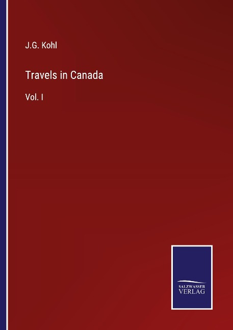 Travels in Canada: Vol. I