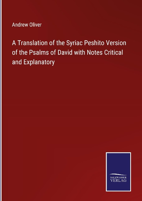 A Translation of the Syriac Peshito Version of the Psalms of David with Notes Critical and Explanatory