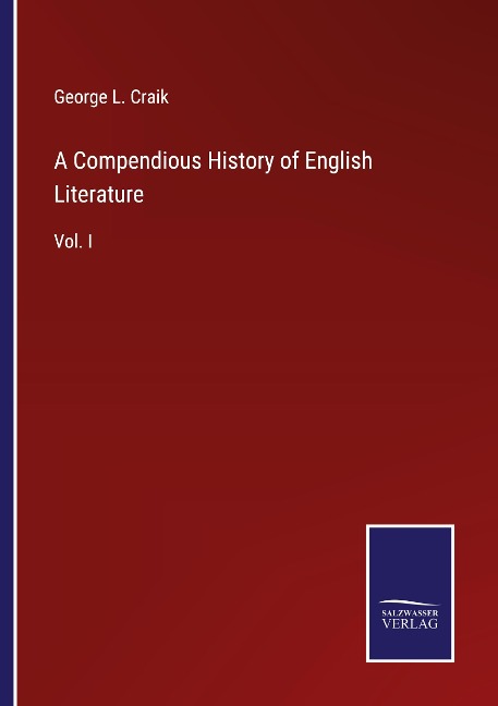 A Compendious History of English Literature: Vol. I