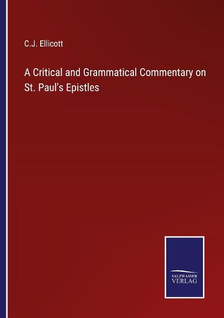 A Critical and Grammatical Commentary on St. Pauls Epistles