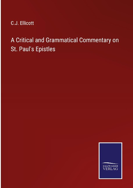 A Critical and Grammatical Commentary on St. Pauls Epistles