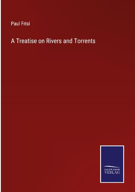 A Treatise on Rivers and Torrents