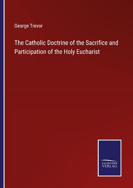 The Catholic Doctrine of the Sacrifice and Participation of the Holy Eucharist