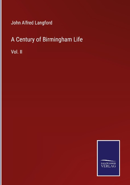 A Century of Birmingham Life: Vol. II