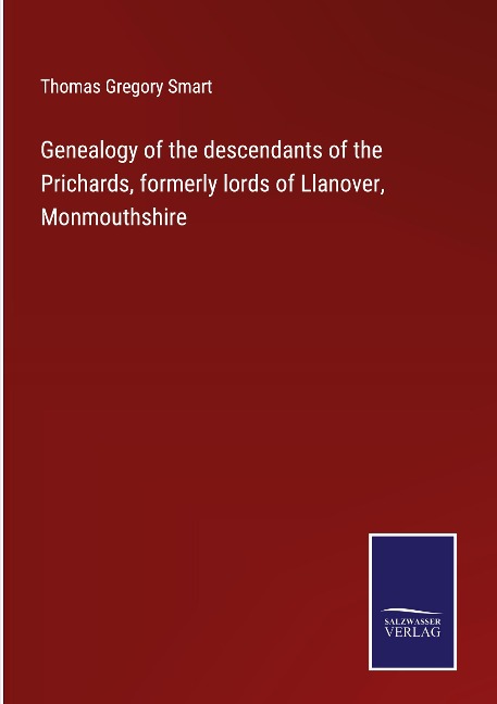 Genealogy of the descendants of the Prichards, formerly lords of Llanover, Monmouthshire