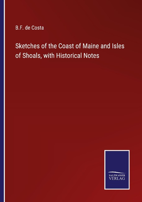 Sketches of the Coast of Maine and Isles of Shoals, with Historical Notes