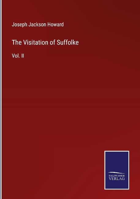 The Visitation of Suffolke: Vol. II