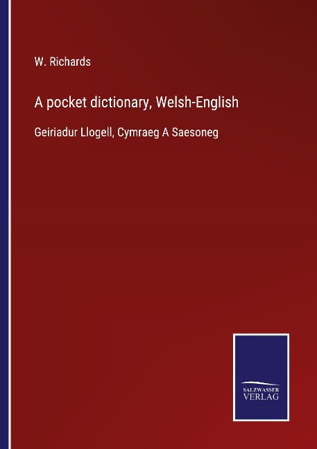 A pocket dictionary, Welsh-English: Geiriadur Llogell, Cymraeg A Saesoneg