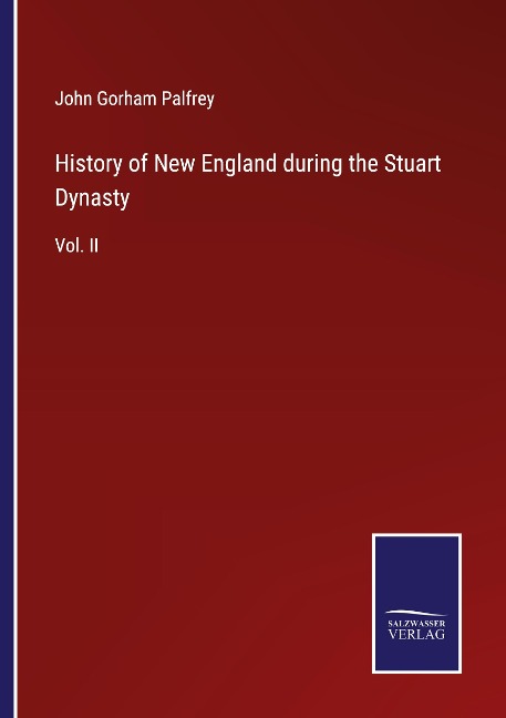 History of New England during the Stuart Dynasty: Vol. II