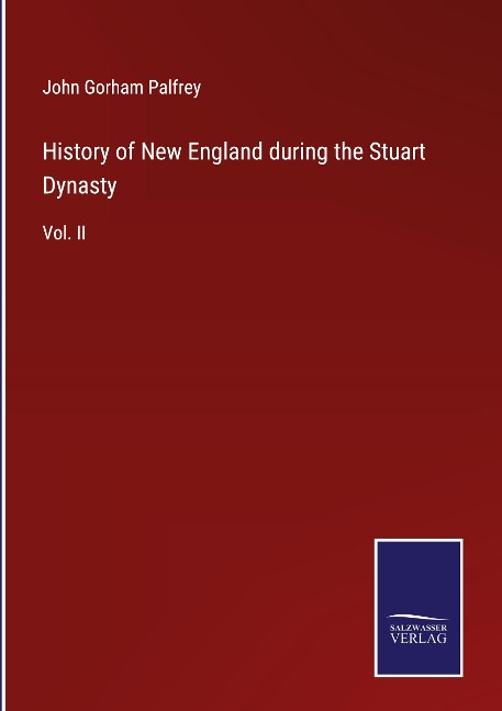 History of New England during the Stuart Dynasty: Vol. II