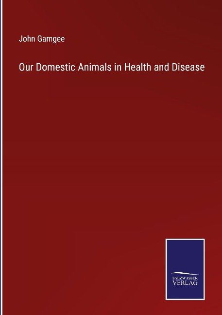 Our Domestic Animals in Health and Disease