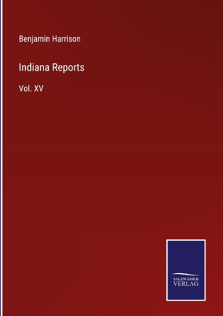 Indiana Reports: Vol. XV
