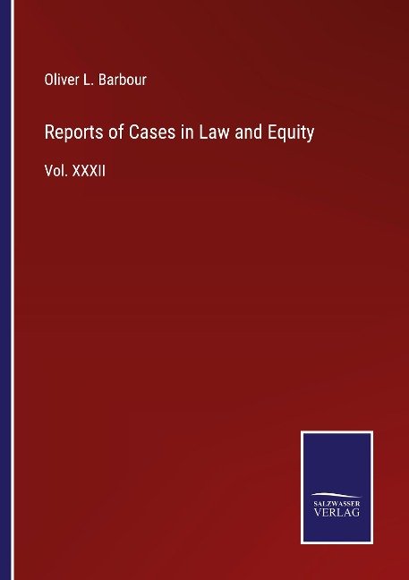 Reports of Cases in Law and Equity: Vol. XXXII