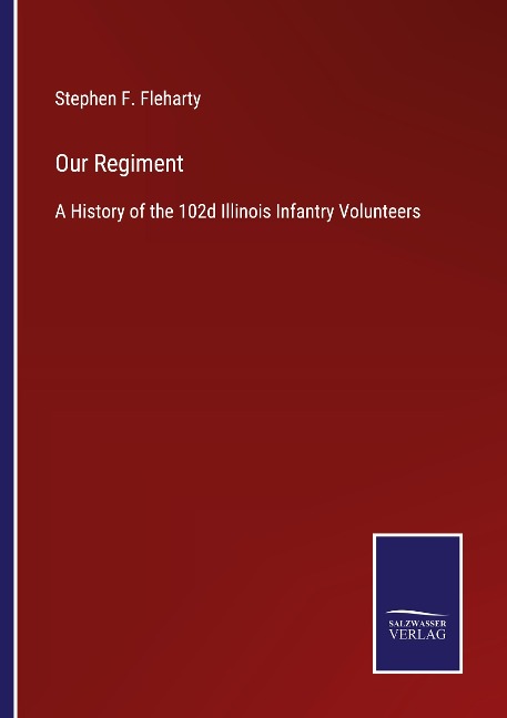 Our Regiment: A History of the 102d Illinois Infantry Volunteers