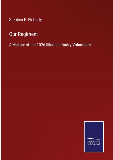 Our Regiment: A History of the 102d Illinois Infantry Volunteers