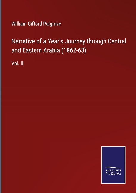 Narrative of a Years Journey through Central and Eastern Arabia (1862-63): Vol. II