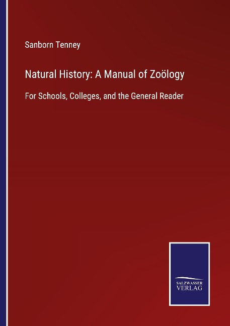 Natural History: A Manual of Zoölogy: For Schools, Colleges, and the General Reader