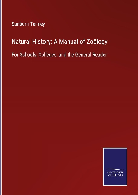 Natural History: A Manual of Zoölogy: For Schools, Colleges, and the General Reader