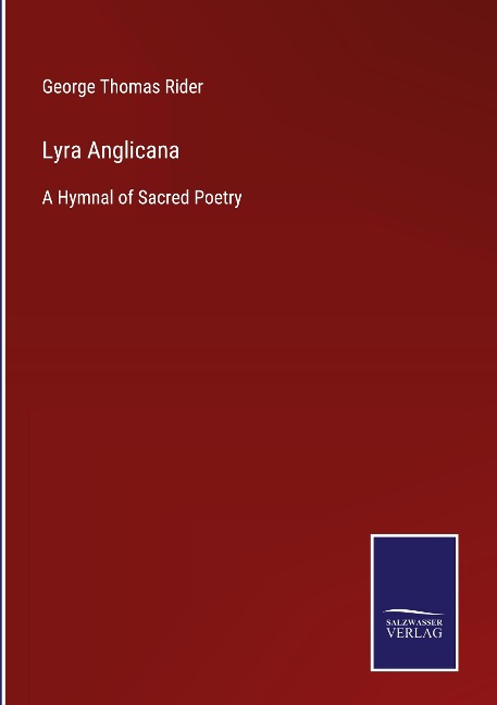 Lyra Anglicana: A Hymnal of Sacred Poetry