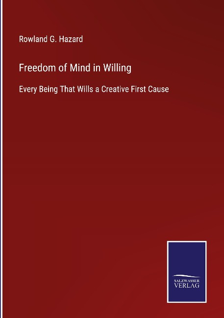 Freedom of Mind in Willing: Every Being That Wills a Creative First Cause