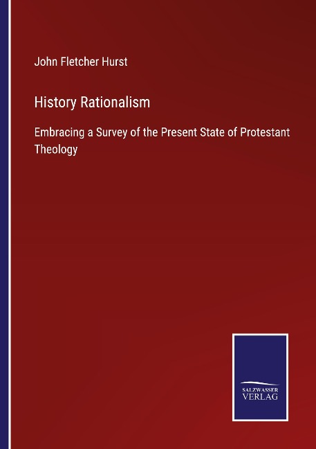 History Rationalism: Embracing a Survey of the Present State of Protestant Theology