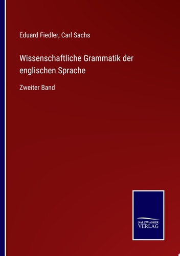 Wissenschaftliche Grammatik der englischen Sprache Zweiter Band