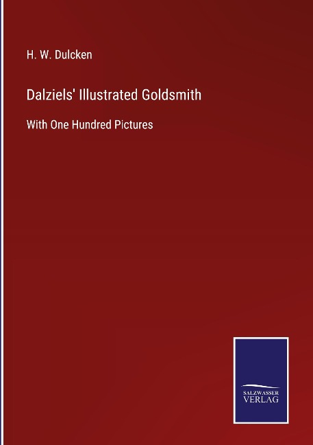 Dalziels Illustrated Goldsmith: With One Hundred Pictures