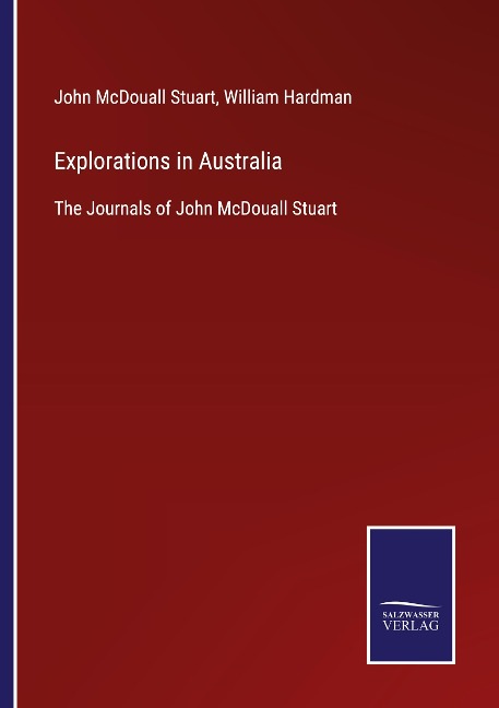 Explorations in Australia: The Journals of John McDouall Stuart