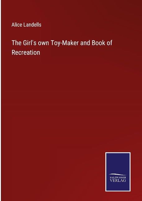 The Girls own Toy-Maker and Book of Recreation