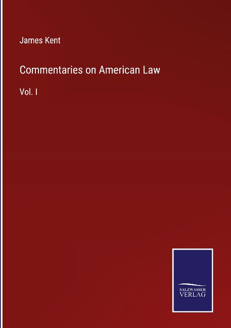 Commentaries on American Law: Vol. I
