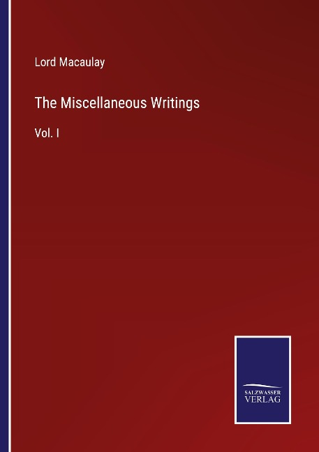 The Miscellaneous Writings: Vol. I