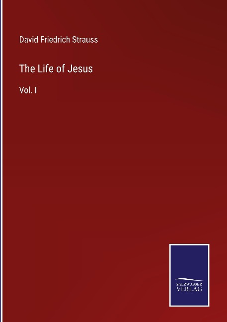 The Life of Jesus: Vol. I