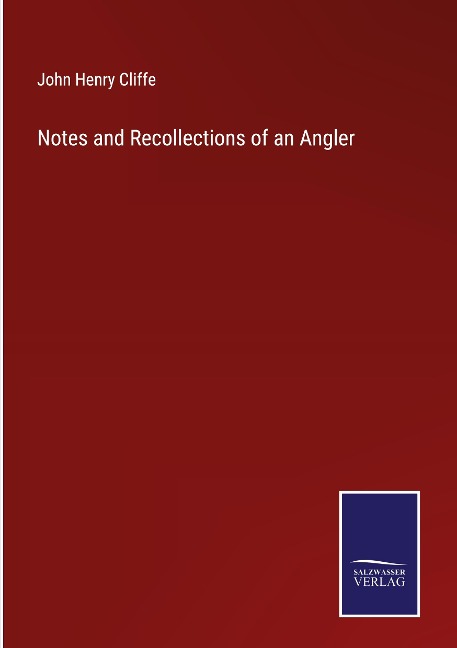 Notes and Recollections of an Angler