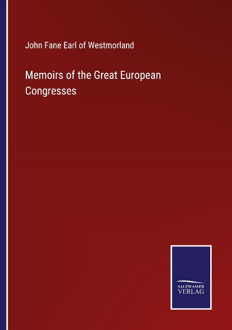 Memoirs of the Great European Congresses