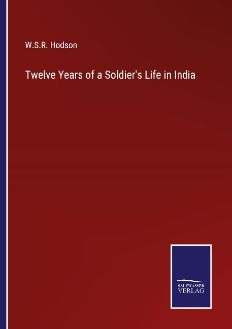 Twelve Years of a Soldiers Life in India