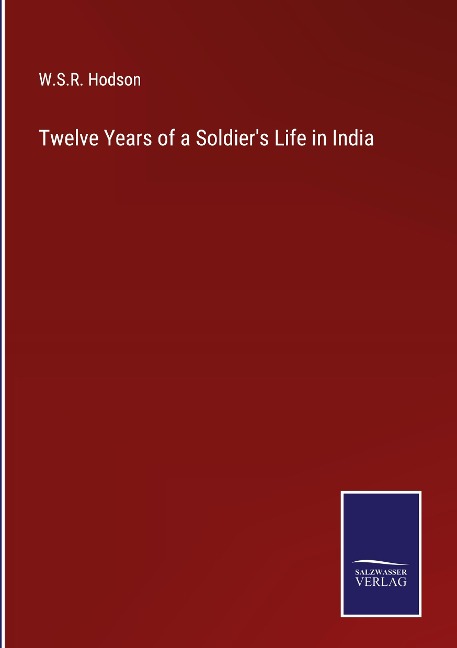 Twelve Years of a Soldiers Life in India