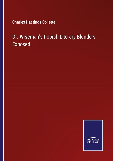 Dr. Wisemans Popish Literary Blunders Exposed