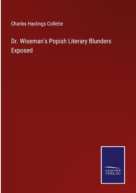 Dr. Wisemans Popish Literary Blunders Exposed