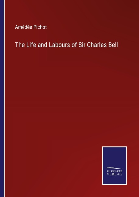 The Life and Labours of Sir Charles Bell