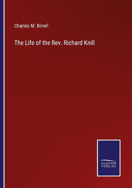 The Life of the Rev. Richard Knill